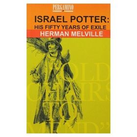 ISRAEL POTTER: HIS FIFTY YEARS OF EXILE - HERMAN MELVILLE