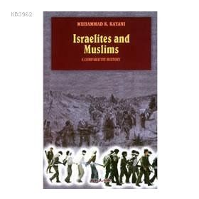 ISRAELITES AND MUSLIMS A COMPARATIVE HISTORY - MUHAMMAD K. KAYANI