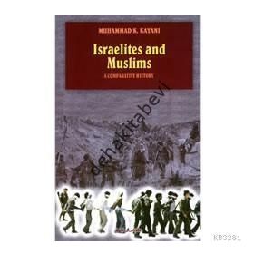 ISRAELITES AND MUSLIMS A COMPARATIVE HISTORY - MUHAMMAD K. KAYANI