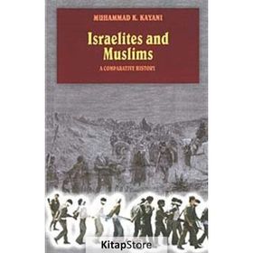 ISRAELITES AND MUSLIMS A COMPARATIVE HISTORY - MUHAMMAD K. KAYANI