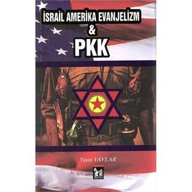İSRAİL AMERIKA EVANJELIZM VE PKK - YASIN YAYLAR
