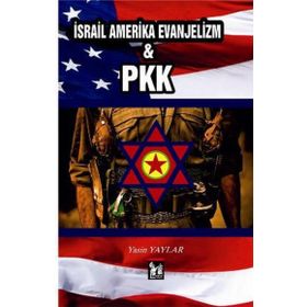 İSRAİL AMERIKA EVANJELIZM VE PKK - YASIN YAYLAR