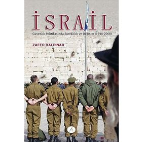 İSRAIL GÜVENLIK POLITIKASINDA SÜREKLILIK VE DEĞIŞIM (1948-2008) - ZAFER BALPINAR