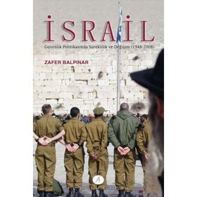 İSRAIL GÜVENLIK POLITIKASINDA SÜREKLILIK VE DEĞIŞIM (1948-2008) - ZAFER BALPINAR