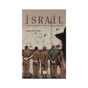 İSRAIL GÜVENLIK POLITIKASINDA SÜREKLILIK VE DEĞIŞIM (1948-2008) - ZAFER BALPINAR