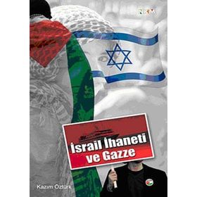 İSRAİL İHANETİ VE GAZZE - KAZIM ÖZTÜRK