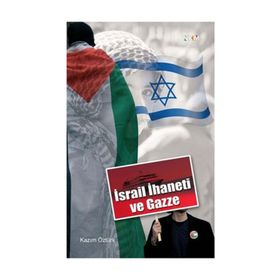 İSRAİL İHANETİ VE GAZZE - KAZIM ÖZTÜRK