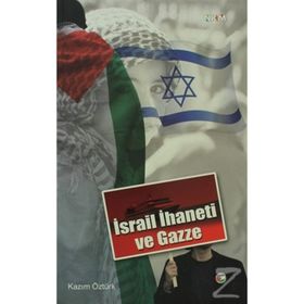 İSRAİL İHANETİ VE GAZZE - KAZIM ÖZTÜRK