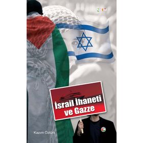 İSRAİL İHANETİ VE GAZZE - KAZIM ÖZTÜRK
