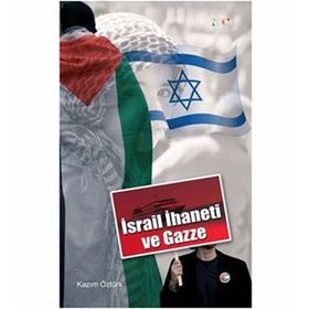 İSRAİL İHANETİ VE GAZZE - KAZIM ÖZTÜRK