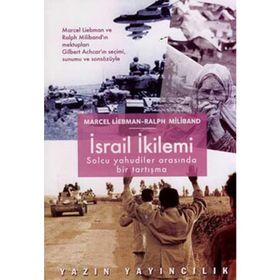 İSRAİL İKİLEMİ SOLCU YAHUDILER ARASINDA BIR TARTIŞMA - MARCEL LIEBMAN