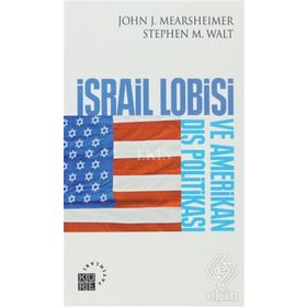 İSRAİL LOBISI VE AMERIKAN DIŞ POLİTİKASI... - JOHN J. MEARSHEIMER