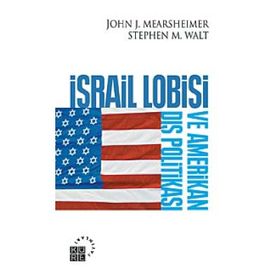 İSRAİL LOBISI VE AMERIKAN DIŞ POLİTİKASI... - JOHN J. MEARSHEIMER