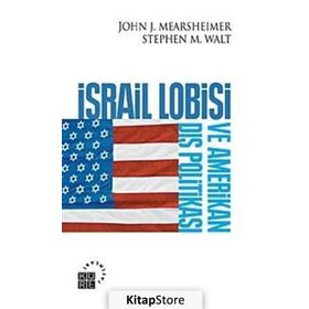 İSRAİL LOBISI VE AMERIKAN DIŞ POLİTİKASI - JOHN J. MEARSHEIMER;STEPHEN M. WALT