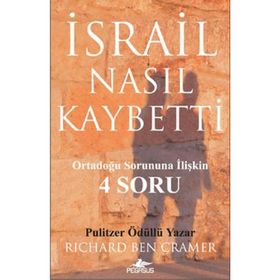 İSRAİL NASIL KAYBETTI ORTADOĞU SORUNUNA İLİŞKİN 4 SORU - RICHARD BEN CRAMER