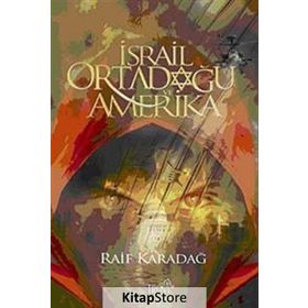 İSRAİL ORTADOĞU VE AMERIKA - RAIF KARADAĞ