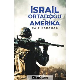 İSRAİL ORTADOĞU VE AMERIKA - RAIF KARADAĞ