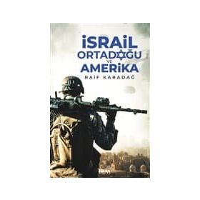 İSRAİL ORTADOĞU VE AMERIKA - RAIF KARADAĞ
