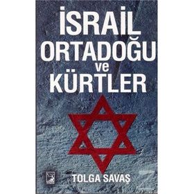 İsrail Ortadoğu ve Kürtler - Tolga Savaş