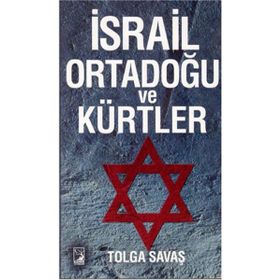 İsrail Ortadoğu ve Kürtler - Tolga Savaş