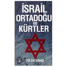 İsrail Ortadoğu ve Kürtler - Tolga Savaş