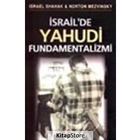 İSRAİL´DE YAHUDI FUNDAMENTALIZMI - ISRAEL SHAHAK, NORTON MEZVINSKY