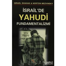 İSRAİL´DE YAHUDI FUNDAMENTALIZMI - ISRAEL SHAHAK, NORTON MEZVINSKY