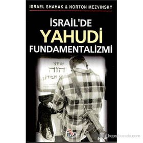 İSRAİL´DE YAHUDI FUNDAMENTALIZMI - ISRAEL SHAHAK, NORTON MEZVINSKY