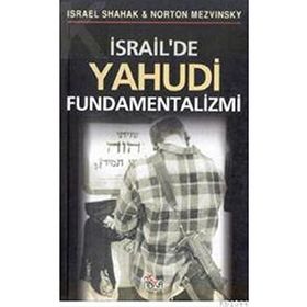 İSRAİL´DE YAHUDI FUNDAMENTALIZMI - ISRAEL SHAHAK, NORTON MEZVINSKY