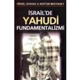 İSRAİL´DE YAHUDI FUNDAMENTALIZMI - ISRAEL SHAHAK, NORTON MEZVINSKY