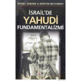İSRAİL´DE YAHUDI FUNDAMENTALIZMI - ISRAEL SHAHAK, NORTON MEZVINSKY