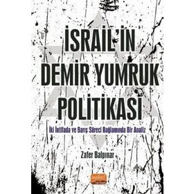 İsrail'in Demir Yumruk Politikası - Zafer Balpınar