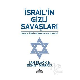 İsrail'in Gizli Savaşları: İsrail İstihbaratının Tarihi - Benny Morris