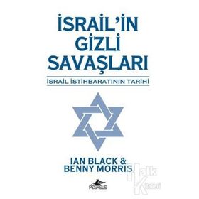 İsrail'in Gizli Savaşları: İsrail İstihbaratının Tarihi - Benny Morris