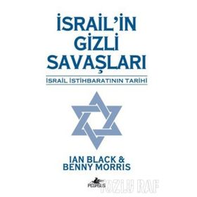 İsrail'in Gizli Savaşları: İsrail İstihbaratının Tarihi - Benny Morris