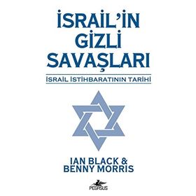 İsrail'in Gizli Savaşları: İsrail İstihbaratının Tarihi - Benny Morris