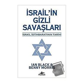 İsrail'in Gizli Savaşları: İsrail İstihbaratının Tarihi - Benny Morris
