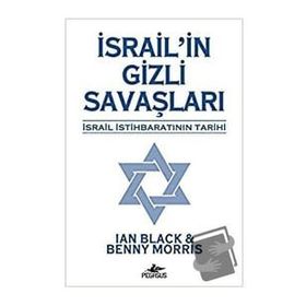 İsrail'in Gizli Savaşları: İsrail İstihbaratının Tarihi - Benny Morris