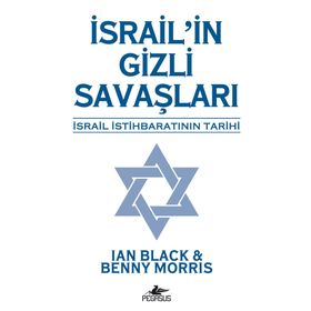 İSRAİL'İN GIZLI SAVAŞLARI İSRAİL İSTİHBARATININ TARIHI - MORRIS;IAN BLACK