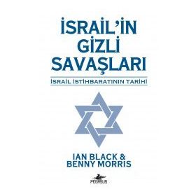 İSRAİL'İN GIZLI SAVAŞLARI İSRAİL İSTİHBARATININ TARIHI - MORRIS;IAN BLACK