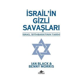 İSRAİL'İN GIZLI SAVAŞLARI İSRAİL İSTİHBARATININ TARIHI - MORRIS;IAN BLACK