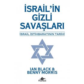 İSRAİL'İN GIZLI SAVAŞLARI İSRAİL İSTİHBARATININ TARIHI - MORRIS;IAN BLACK