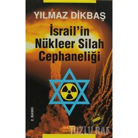 İSRAİL'İN NÜKLEER SILAH CEPHANELİĞİ - YILMAZ DİKBAŞ