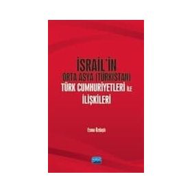 İsrail'in Orta Asya (türkistan) Türk Cumhuriyetleri İle İlişkileri - Esme Özdaşlı