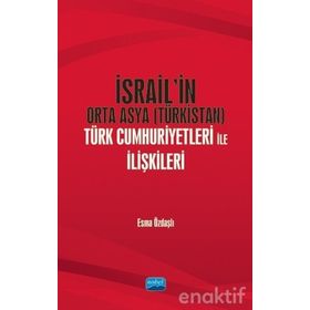İsrail'in Orta Asya (türkistan) Türk Cumhuriyetleri İle İlişkileri - Esme Özdaşlı