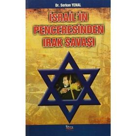 İSRAIL'IN PENCERESINDEN IRAK SAVAŞI - SERKAN YENAL