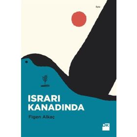 Israrı Kanadında - Figen Alkaç