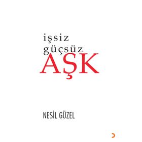 İşsiz Güçsüz Aşk - Nesil Güzel