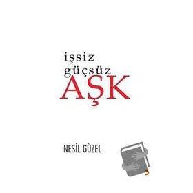 İşsiz Güçsüz Aşk - Nesil Güzel