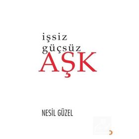İşsiz Güçsüz Aşk - Nesil Güzel